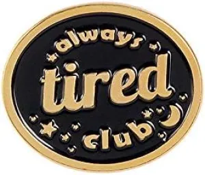 Black Enamel Pin Custom Always Tired Club Brooches for Shirt Lapel Bag Lazy Badge Punk Vintage Jewelry Gift