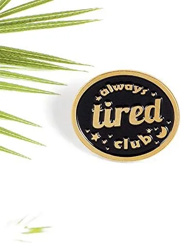 Black Enamel Pin Custom Always Tired Club Brooches for Shirt Lapel Bag Lazy Badge Punk Vintage Jewelry Gift